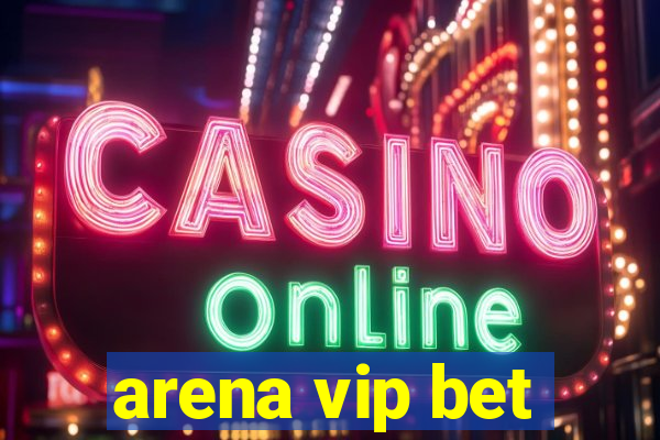 arena vip bet